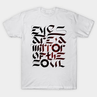 Eyes are a mirror of the soul T-Shirt